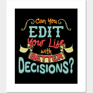 Funny Can You Edit Your Life With Better Decisions Posters and Art